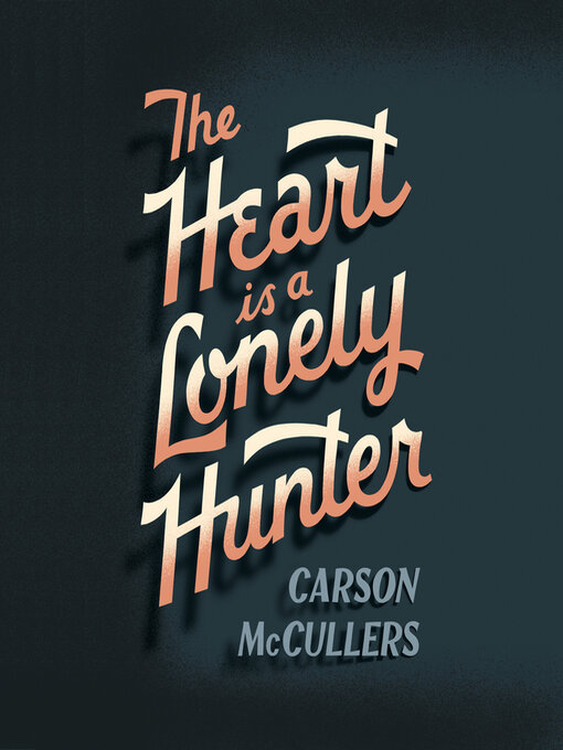 Title details for The Heart is a Lonely Hunter by Carson McCullers - Wait list